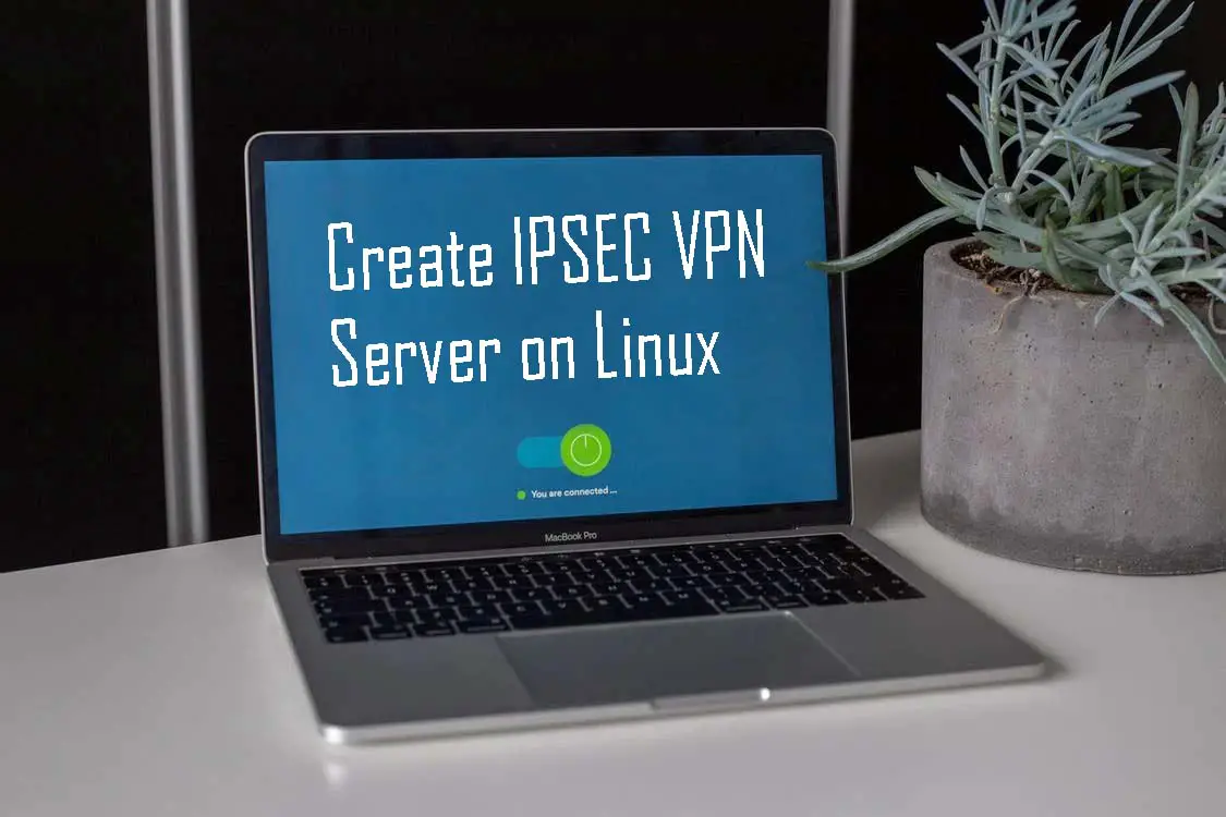 Create-IPsec-VPN-Server-on-Linux